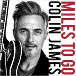 Colin James, Miles To Go