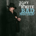 Tony Joe White, Bad Mouthin'