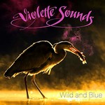 Violette Sounds, Wild and Blue