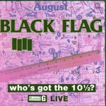 Black Flag, Who's Got the 10 1/2? mp3