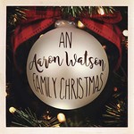 Aaron Watson, An Aaron Watson Family Christmas mp3
