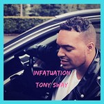 Tony Sway, Infatuation