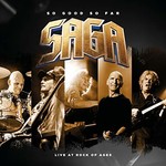 Saga, So Good So Far - Live At Rock Of Ages