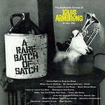 Louis Armstrong, A Rare Batch of Satch: The Authentic Sound of Louis Armstrong in The '30s