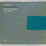 Jakob Bro, Bay of Rainbows (with Thomas Morgan & Joey Baron) mp3