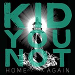 Kid You Not, Home Again mp3