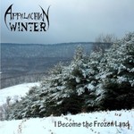 Appalachian Winter, I Become the Frozen Land