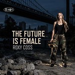 Roxy Coss, The Future is Female mp3