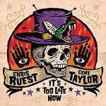 Chris Ruest & Gene Taylor, It's Too Late Now