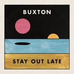 Buxton, Stay Out Late