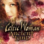 Celtic Woman, Ancient Land