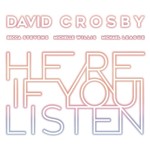 David Crosby, Here If You Listen (with Becca Stevens, Michelle Willis, Michael League) mp3