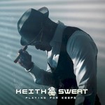 Keith Sweat, Playing For Keeps