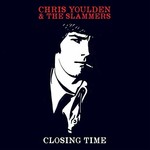 Chris Youlden &  The Slammers, Closing Time