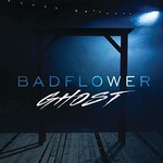 Badflower, Ghost