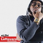 eLZhi, The Leftovers Unmixedtape