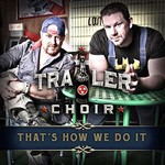 Trailer Choir, That's How We Do It mp3