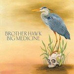Brother Hawk, Big Medicine