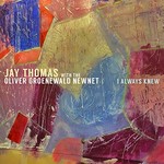 Jay Thomas with the Oliver Groenewald Newnet, I Always Knew
