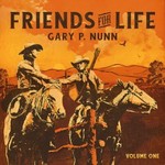 Gary P. Nunn, Friends For Life Vol. 1