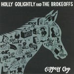 Holly Golightly & The Brokeoffs, Clippety Clop