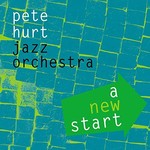 Pete Hurt Jazz Orchestra, A New Start mp3