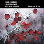 Kidd Jordan, Hamid Drake & William Parker, Palm of Soul mp3
