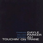 Charles Gayle, William Parker & Rashied Ali, Touchin' on Trane