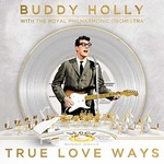 Buddy Holly with The Royal Philharmonic Orchestra, True Love Ways