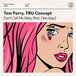 Tom Ferry, TRU Concept, Don't Call Me Baby