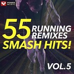 Power Music Workout, 55 Smash Hits! - Running Remixes, Vol. 5