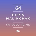 Chris Malinchak, So Good to Me