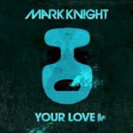 Mark Knight, Your Love mp3