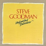Steve Goodman, Unfinished Business mp3