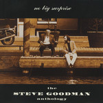 Steve Goodman, No Big Surprise: The Steve Goodman Anthology
