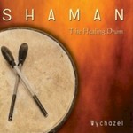Wychazel, Shaman - The Healing Drum