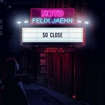 NOTD & Felix Jaehn, So Close mp3
