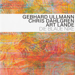 Gebhard Ullmann, Chris Dahlgren & Art Lande, Die Blaue Nixe mp3