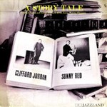 Clifford Jordan & Sonny Red, A Story Tale
