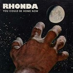 Rhonda, You Could Be Home Now