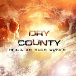 Dry County, Hell or High Water