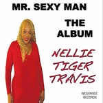 Nellie Tiger Travis, Mr. Sexy Man: The Album