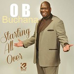 O.B. Buchana, Starting All Over