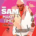 Mr. Sam, Make Time (For Her)
