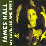 James Hall, My Love, Sex And Spirit