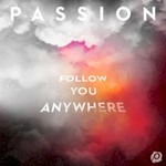 Passion, Follow You Anywhere