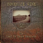 Homemade Wine, The Road To House Mountain mp3