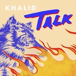 Khalid, Talk