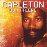 Capleton, Bun Friend