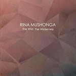 Rina Mushonga, The Wild, The Wilderness